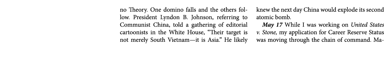 no Theory. One domino falls and the others follow. President ﻿Lyndon B. Johnson, referring to Communist China, told a...