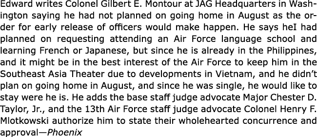 Edward writes Colonel ﻿﻿Gilbert E. Montour at JAG Headquarters in Washington saying he had not planned on going home ...