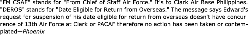 \“FM CSAF\" stands for \"From Chief of Staff Air Force.\" It's to ﻿Clark Air Base ﻿Philippines. \"DEROS\" stands for ...