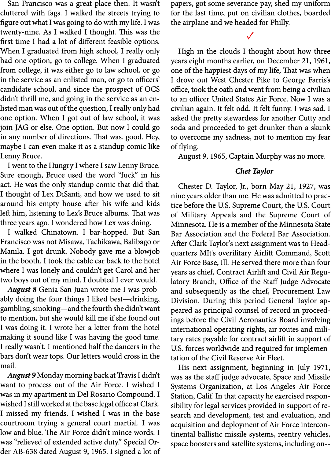 San Francisco was a great place then. It wasn’t cluttered with fags. I walked the streets trying to figure out what ...