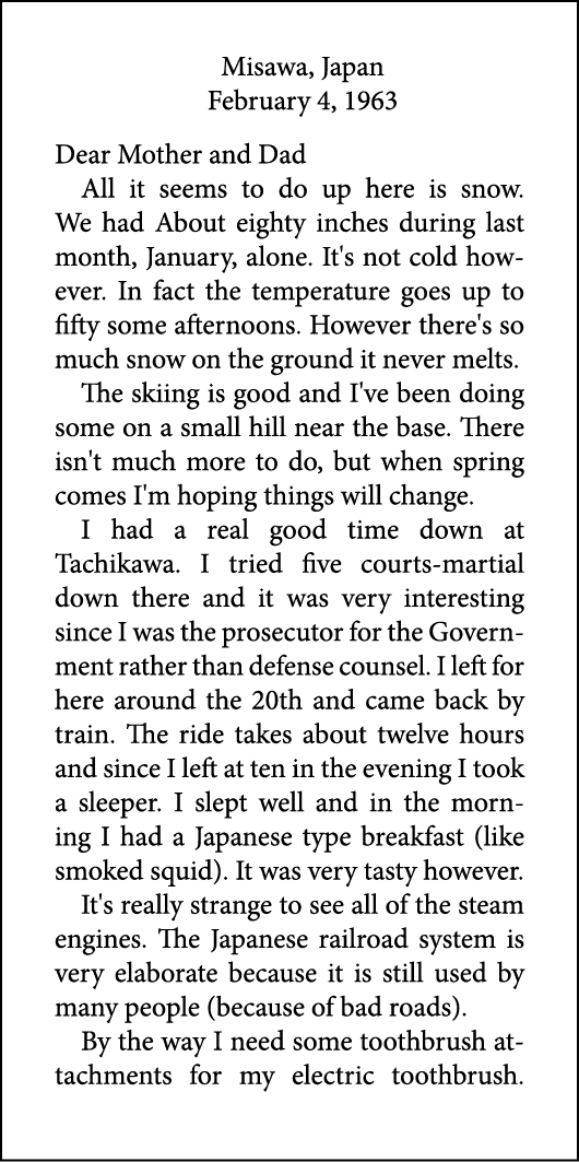 Misawa, Japan February 4, 1963 Dear Mother and Dad All it seems to do up here is snow. We had About eighty inches dur...