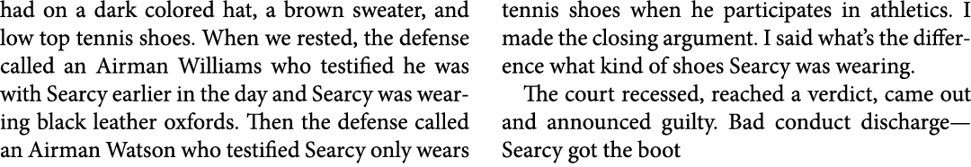 had on a dark colored hat, a brown sweater, and low top tennis shoes. When we rested, the defense called an Airman Wi...