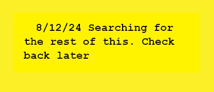8/12/24 Searching for the rest of this. Check back later