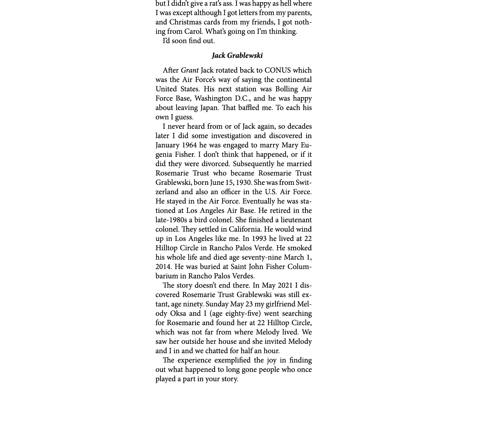 but I didn’t give a rat’s ass. I was happy as hell where I was except although I got letters from my parents, and Chr...