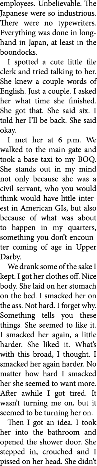 employees. Unbelievable. The Japanese were so industrious. There were no typewriters. Everything was done in longhand...