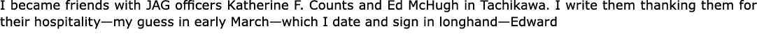 I became friends with JAG officers Katherine F. Counts and Ed McHugh in Tachikawa. I write them thanking them for the...