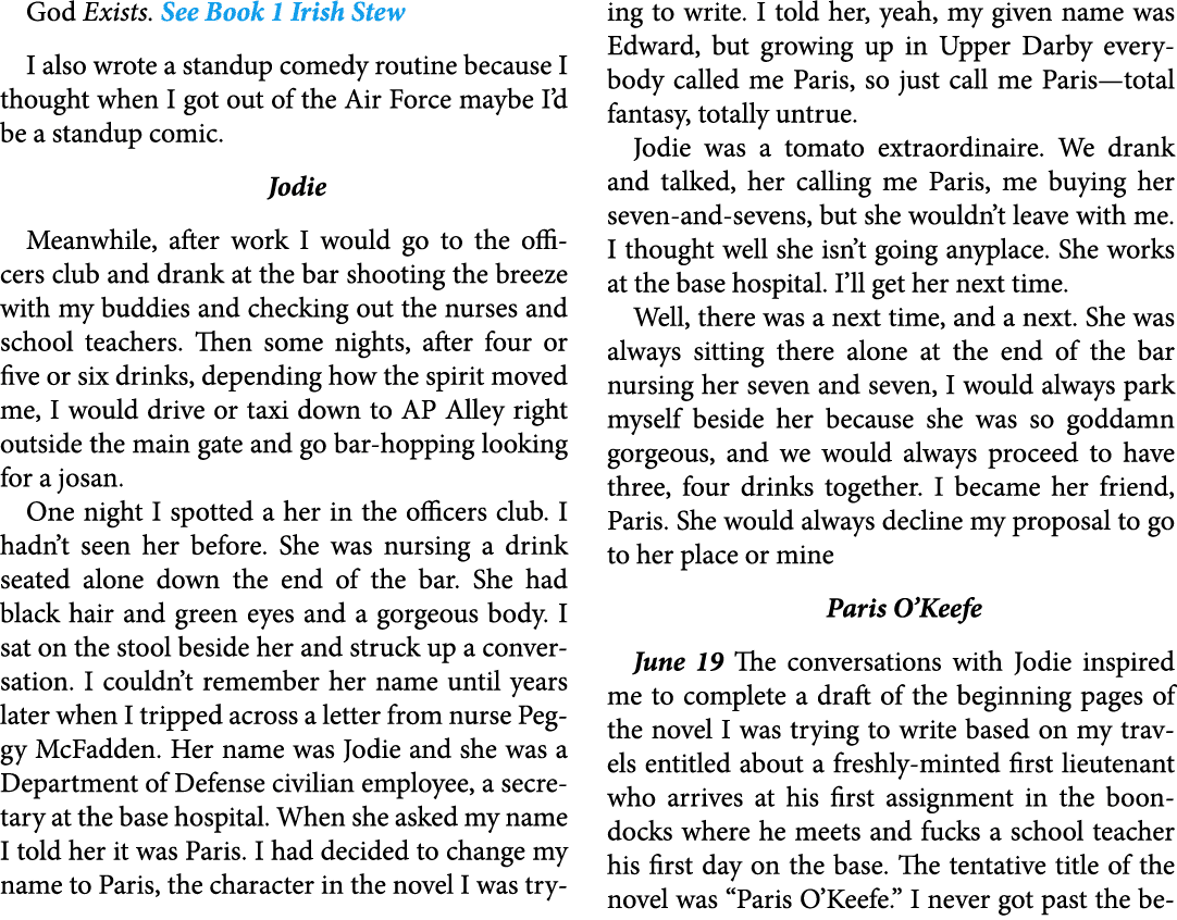 God Exists. See Book 1 Irish Stew I also wrote a ﻿﻿standup comedy routine because I thought when I got out of the Ai...