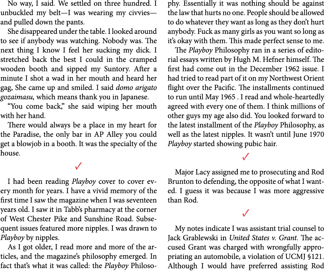 No way, I said. We settled on three hundred. I unbuckled my belt—I was wearing my civvies—and pulled down the pants. ...