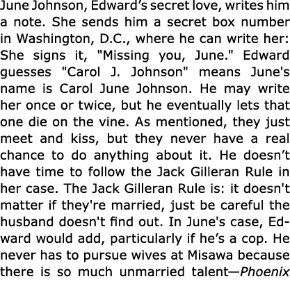 June Johnson, Edward’s secret love, writes him a note. She sends him a secret box number in Washington, D.C., where ...