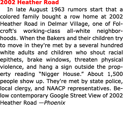 2002 Heather Road In late August 1963 rumors start that a colored family bought a row home at 2002 Heather Road in De...