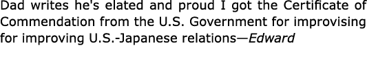 Dad writes he's elated and proud I got the Certificate of Commendation from the U.S. Government for improvising for i...