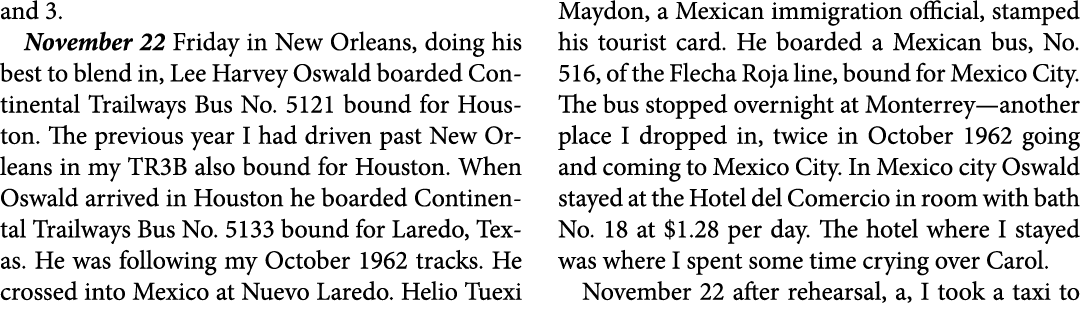 and 3. November 22 Friday in ﻿﻿New Orleans, doing his best to blend in, ﻿Lee Harvey Oswald boarded ﻿Continental Trail...