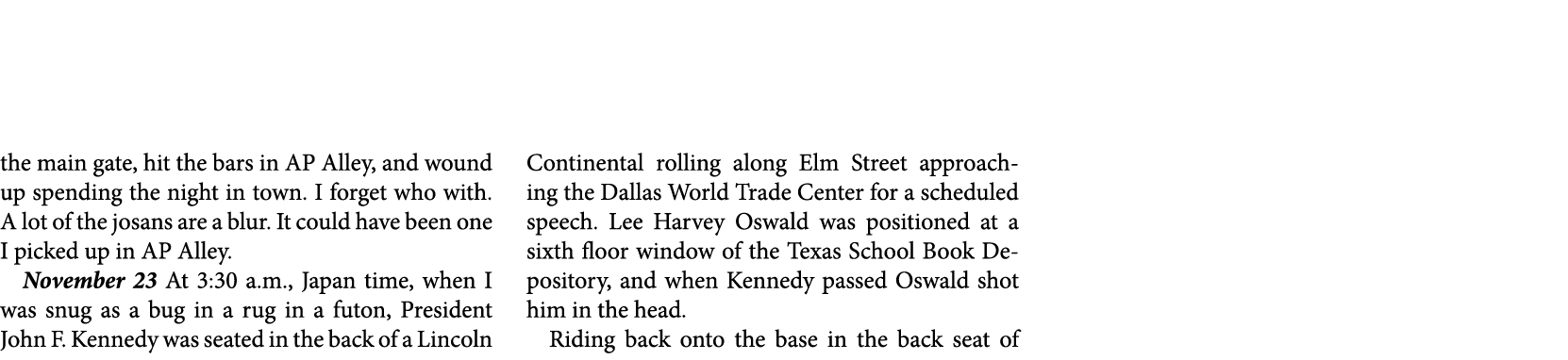 the main gate, hit the bars in ﻿AP Alley, and wound up spending the night in town. I forget who with. A lot of the ﻿j...