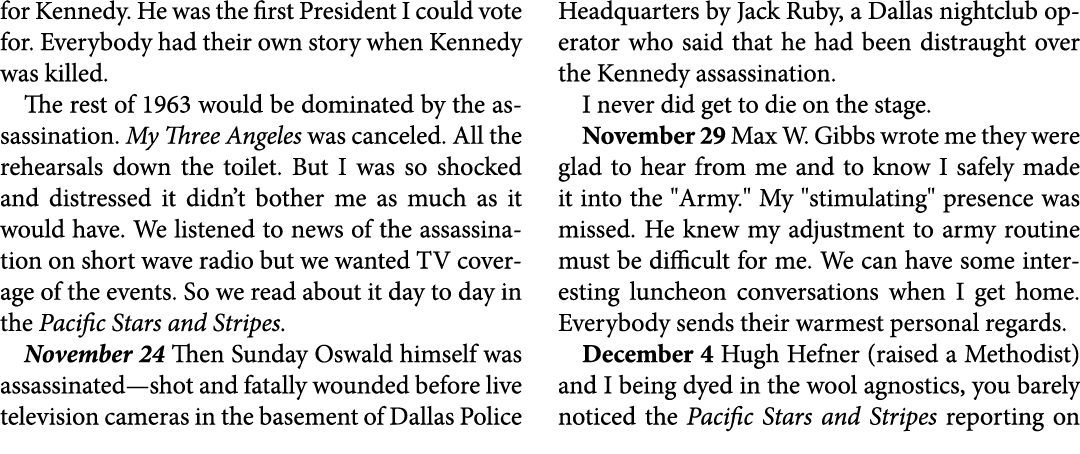 for Kennedy. He was the first President I could vote for. Everybody had their own story when Kennedy was killed. The ...
