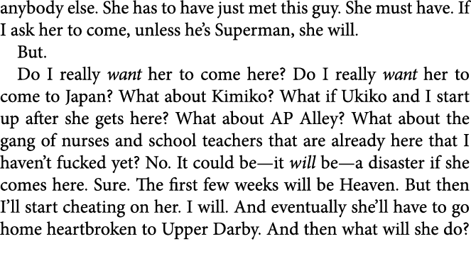 anybody else. She has to have just met this guy. She must have. If I ask her to come, unless he’s Superman, she will....