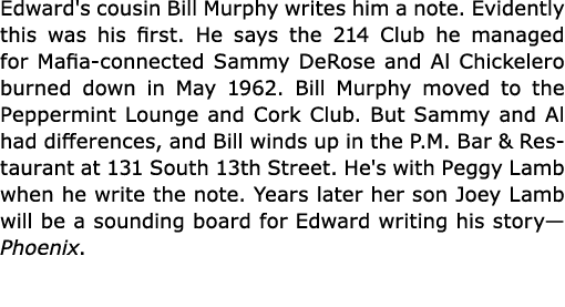 Edward's cousin Bill Murphy writes him a note. Evidently this was his first. He says the 214 Club he managed for ﻿Maf...