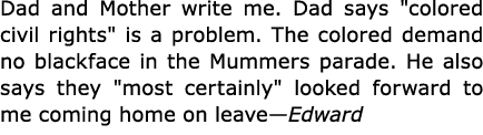 Dad and Mother write me. Dad says \“colored civil rights\" is a problem. The colored demand no blackface in the Mumme...