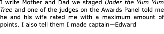 I write Mother and Dad we staged Under the Yum Yum Tree and one of the judges on the Awards Panel told me he and his ...