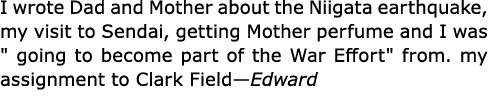 I wrote Dad and Mother about the Niigata earthquake, my visit to Sendai, getting Mother perfume and I was \“ going to...