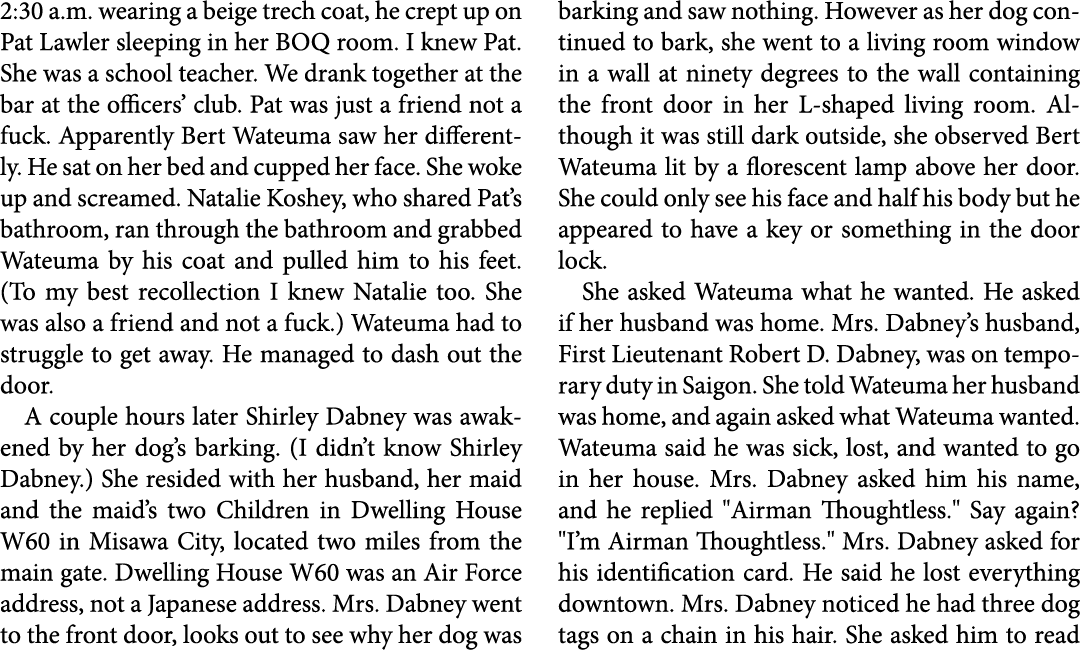 2:30 a.m. wearing a beige trech coat, he crept up on Pat Lawler sleeping in her BOQ room. I knew Pat. She was a schoo...