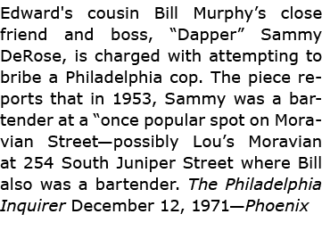 Edward's cousin Bill Murphy’s close friend and boss, “Dapper” ﻿﻿Sammy DeRose, is charged with attempting to bribe a P...