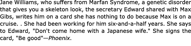 Jane Williams, who suffers from ﻿Marfan Syndrome, a genetic disorder that gives you a skeleton look, the secretary Ed...