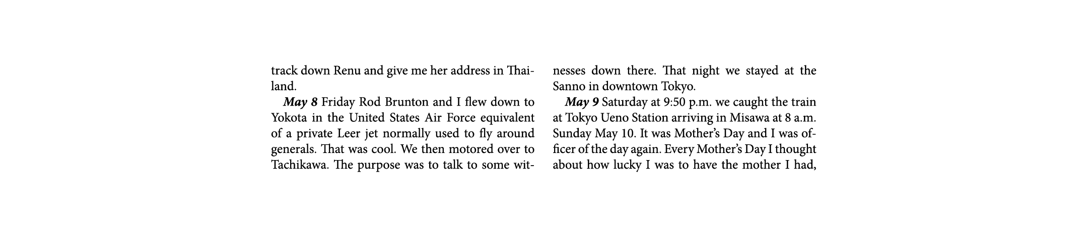 track down Renu and give me her address in Thailand. May 8￼ Friday ﻿Rod Brunton and I flew down to ﻿Yokota in the Uni...