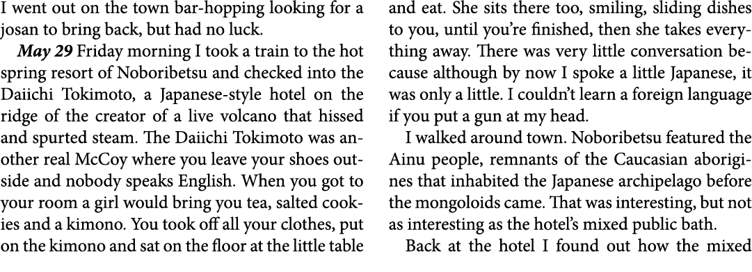 I went out on the town bar hopping looking for a josan to bring back, but had no luck. May 29 Friday morning I took a...