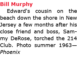 Bill Murphy Edward's cousin on the beach down the shore in New Jersey a few months after his close friend and boss, ﻿...