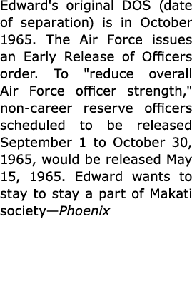 Edward's original DOS (date of separation) is in October 1965. The Air Force issues an Early Release of Officers orde...