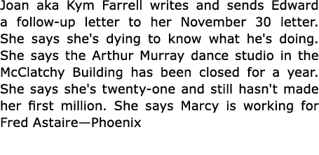 Joan aka Kym Farrell writes and sends Edward a follow up letter to her November 30 letter. She says she's dying to kn...