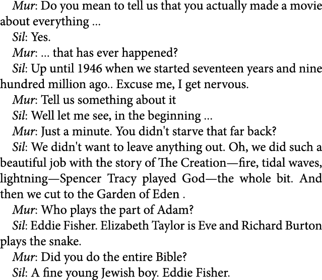 Mur: Do you mean to tell us that you actually made a movie about everything ... Sil: Yes. Mur: ... that has ever happ...