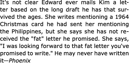 It's not clear Edward ever mails Kim a letter based on the long draft he has that survived the ages. She writes menti...