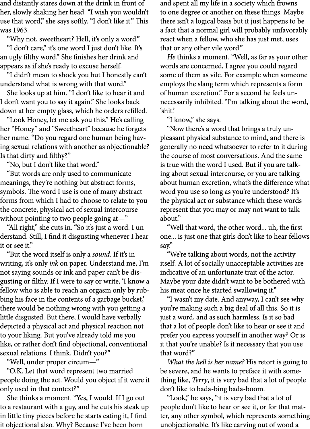 and distantly stares down at the drink in front of her, slowly shaking her head. “I wish you wouldn’t use that word,”...