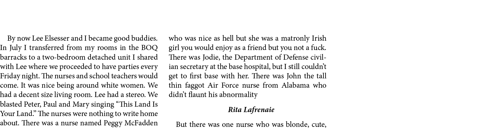 By now ﻿Lee Elsesser and I became good buddies. In July￼ I transferred from my rooms in the BOQ barracks to a two bed...