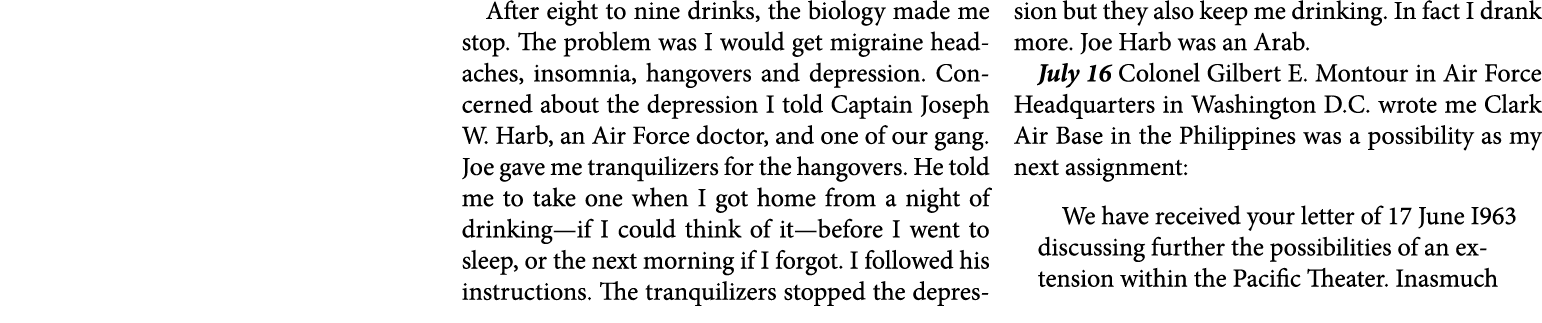 After eight to nine drinks, the biology made me stop. The problem was I would get migraine headaches, ﻿insomnia, hang...