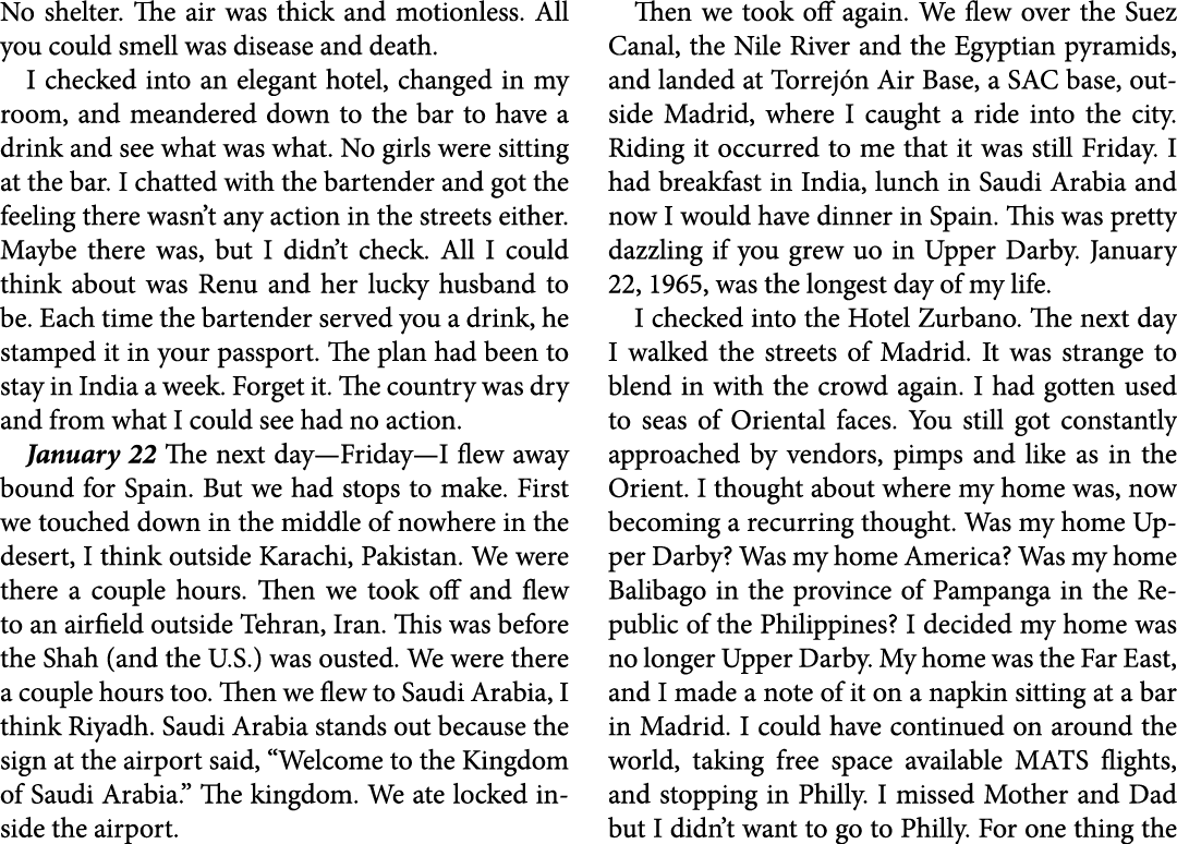 No shelter. The air was thick and motionless. All you could smell was disease and death. I checked into an elegant ho...