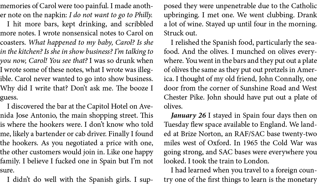 memories of Carol were too painful. I made another note on the napkin: I do not want to go to Philly. I hit more bars...