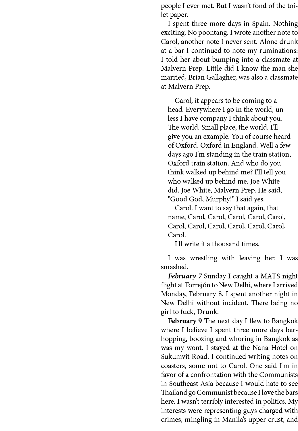 people I ever met. But I wasn’t fond of the toilet paper. I spent three more days in ﻿Spain. Nothing exciting. No ﻿po...
