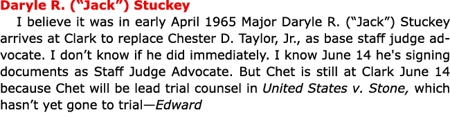 Daryle R. (“Jack”) Stuckey I believe it was in early April 1965 Major Daryle R. (“Jack”) Stuckey arrives at Clark to ...