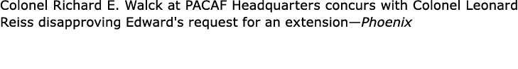Colonel Richard E. Walck at PACAF Headquarters concurs with Colonel Leonard Reiss disapproving Edward's request for a...