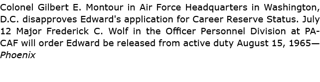 Colonel ﻿Gilbert E. Montour in ﻿Air Force Headquarters in Washington, D.C. disapproves Edward's application for Caree...