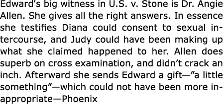 Edward's big witness in U.S. v. Stone is Dr. ﻿Angie Allen. She gives all the right answers. In essence she testifies ...