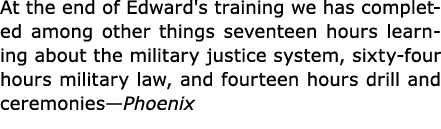 At the end of Edward's training we has completed among other things seventeen hours learning about the military justi...