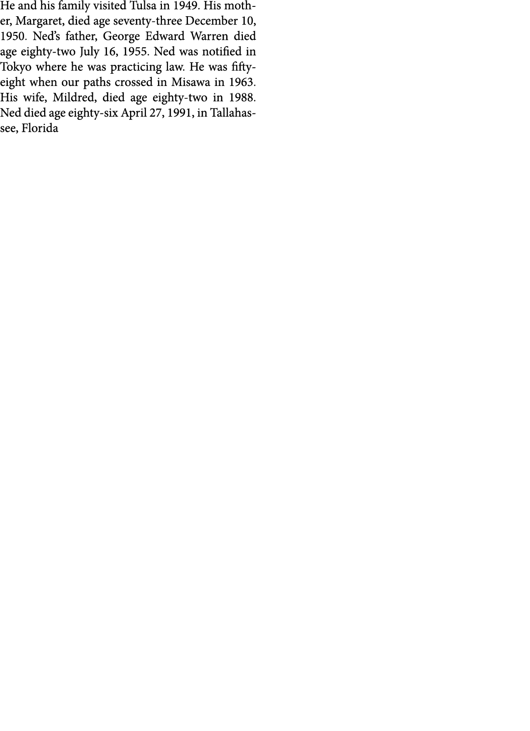 He and his family visited Tulsa in 1949. His mother, Margaret, died age seventy three December 10, 1950. Ned’s father...