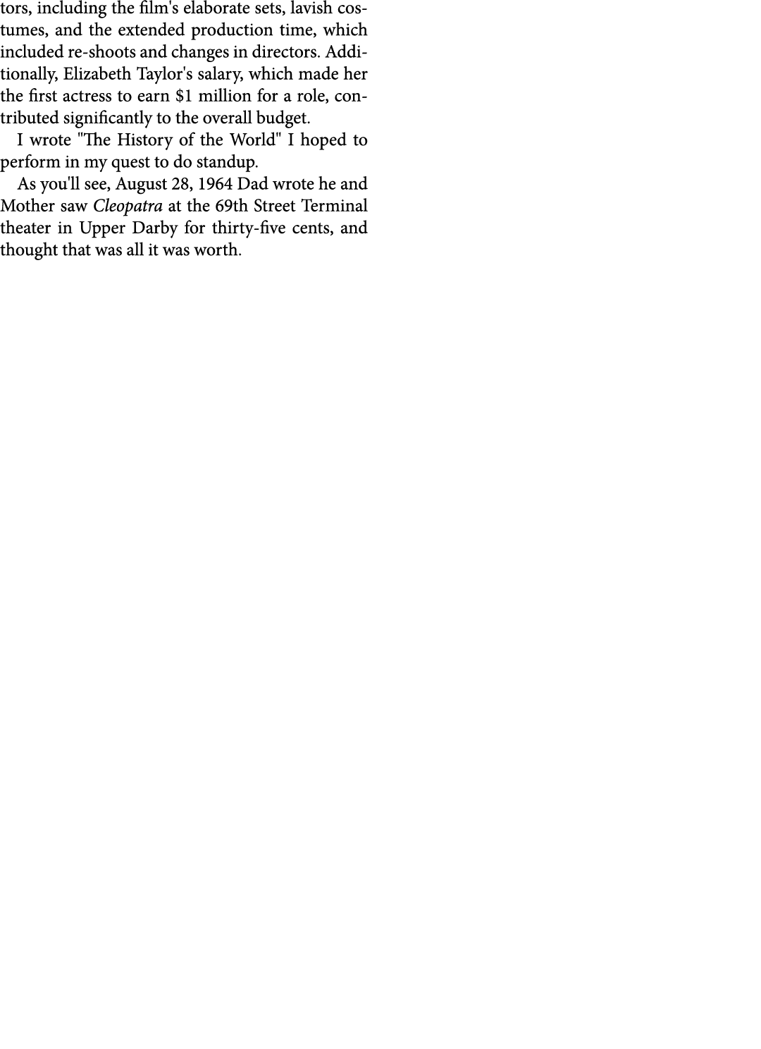 tors, including the film's elaborate sets, lavish costumes, and the extended production time, which included re shoot...