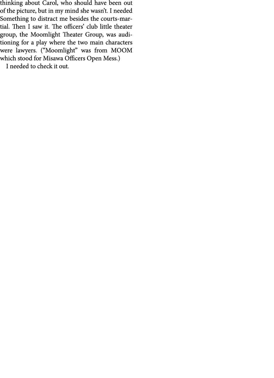 thinking about Carol, who should have been out of the picture, but in my mind she wasn’t. I needed Something to distr...