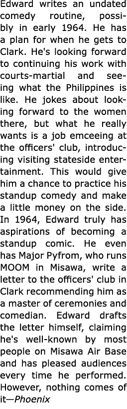 Edward writes an undated comedy routine, possibly in early 1964. He has a plan for when he gets to Clark. He's lookin...