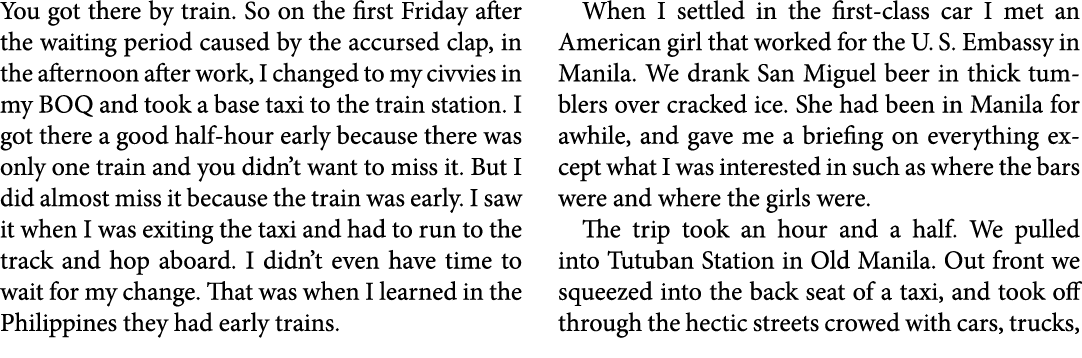 You got there by train. So on the first Friday after the waiting period caused by the accursed clap, in the afternoon...