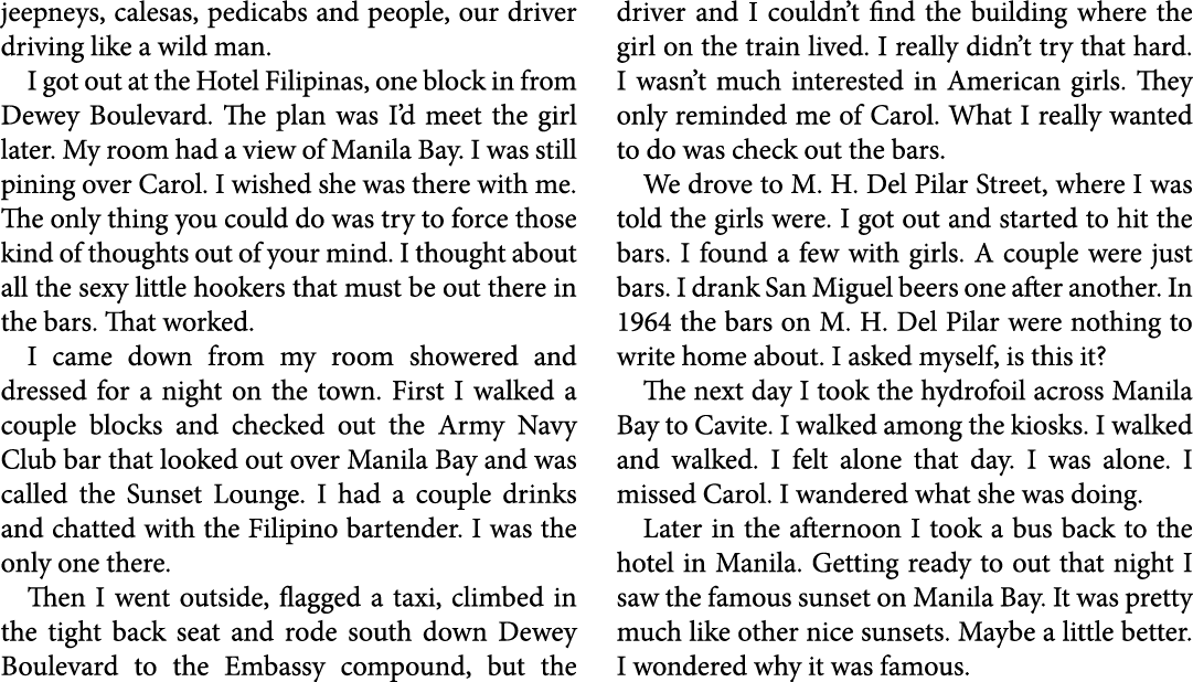 jeepneys, ﻿calesas, pedicabs and people, our driver driving like a wild man. I got out at the ﻿Hotel Filipinas, one ...